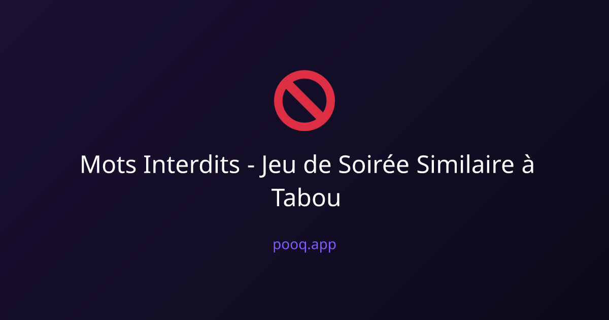 Mots Interdits - Jeu de Soirée Similaire à Tabou | pooq.app